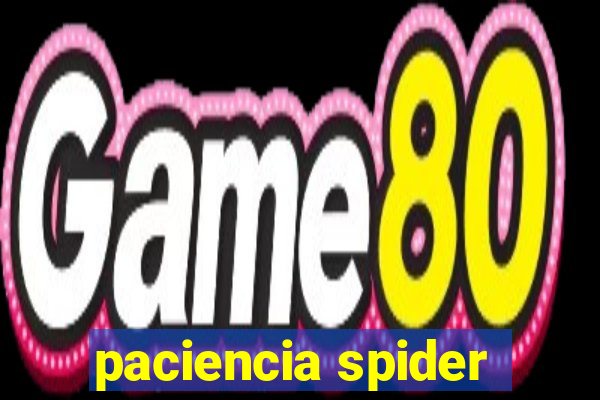 paciencia spider